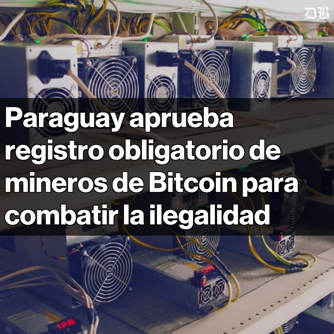 🚨 Paraguay avanza en la regulación de la minería de Bitcoin La Cámara de  Diputados aprobó el registro obligatorio de mineros de Bitcoin Buscan  frenar actividades ilegales y garantizar transparencia en el