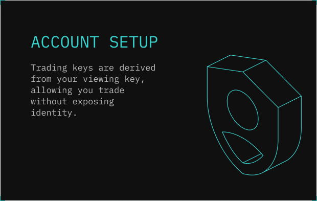 Accounts on Spectre start with a Trading Key derived from your Viewing Key. It signs orders and handles risk management without exposing identity.