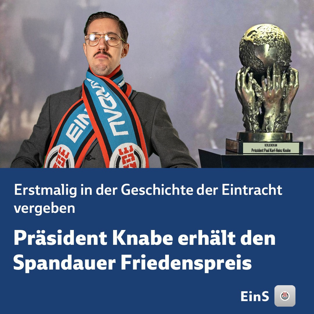 Zum 1. Mal vergibt Eintracht Spandau einen so genannten Friedenspreis. "Längst überfällig, wichtige Leistungen für den Frieden zu würdigen", äußert sich Eintracht Präsident Knabe. Der Preisträger der prestigeträchtigen Vergabe in Spandau niemand geringeres als Präsident Knabe.