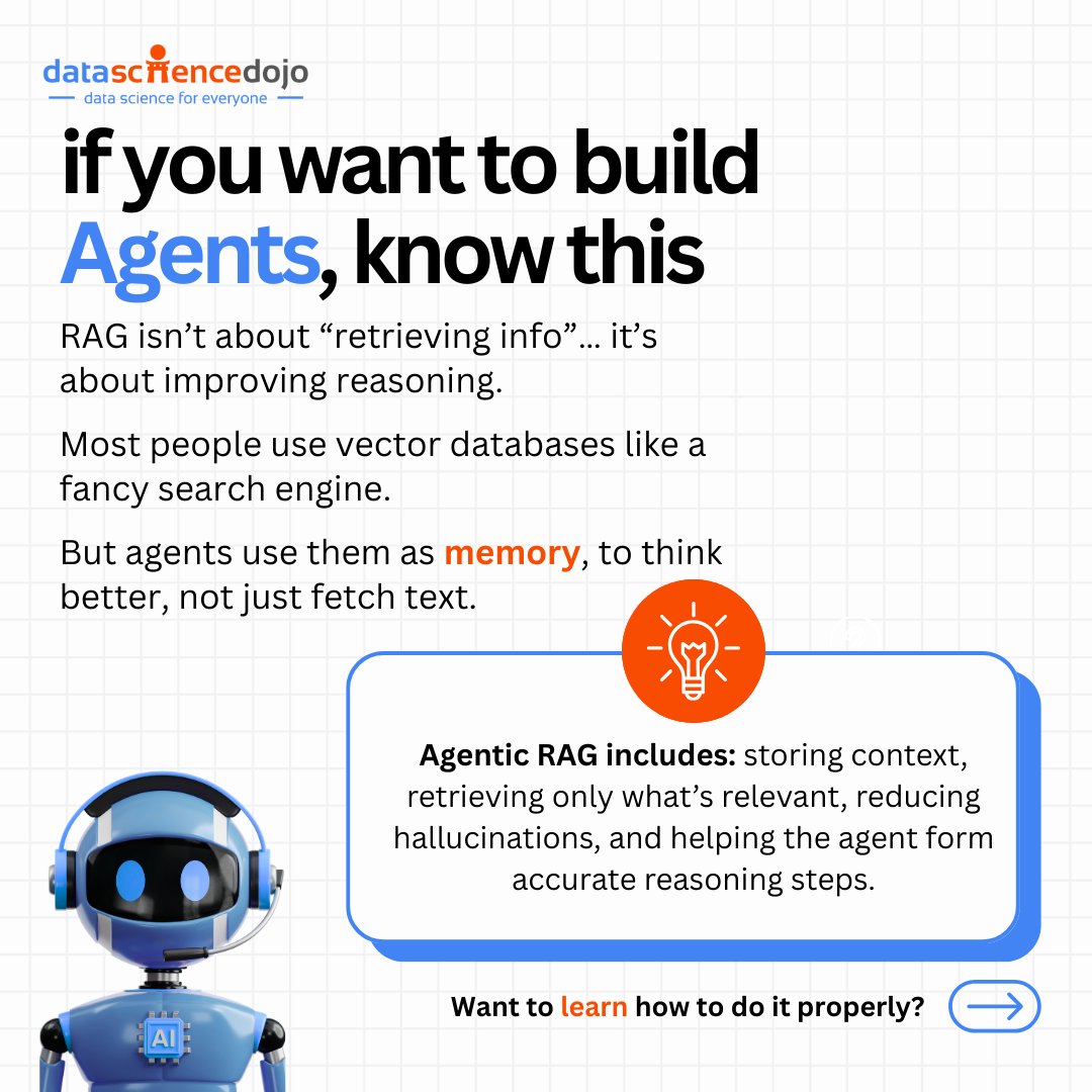 DataScienceDojo's tweet image. 🚀 A lot of people think RAG is just “letting the model search stuff.”

But agents don’t use RAG for searching —
they use it to think.

Like actual memory.

A good vector database setup can turn a confused agent into a confident one that knows exactly what matters and what…
