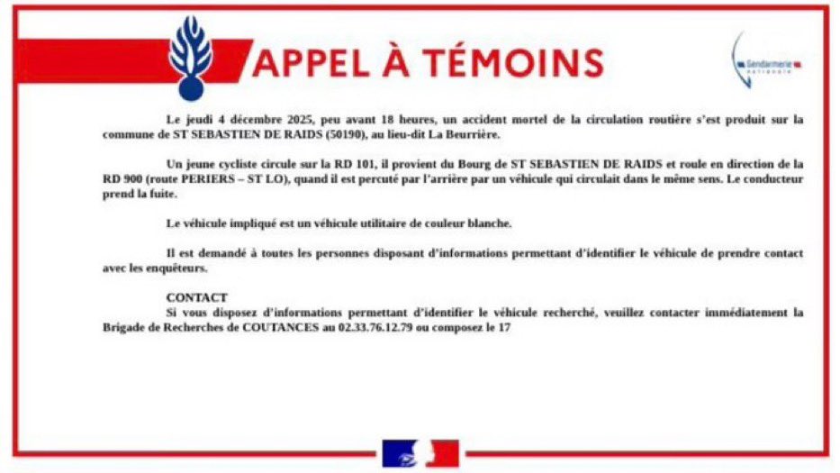 La gendarmerie de la #Manche à lancé un appel à témoins pour tenter de retrouver le chauffard qui a tué un cycliste de 13 ans qui se déplaçait à vélo (RD101)
au lieu-dit "La Beurrière" à Saint-Sébastien-de-Raids.