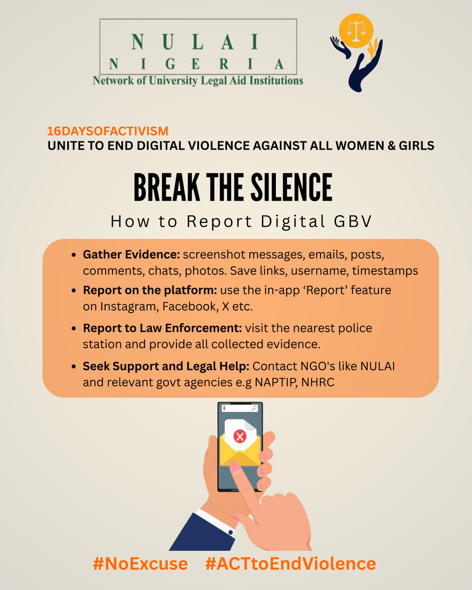 Digital gender based violence is real, and no one should suffer in silence. 
Know the signs, gather the evidence and report safely. 
Your action today can protect someone tomorrow.

#NoExcuse
#ACTtoEndviolence
#EndDigitalGBV
#16Days
#NULAINigeria