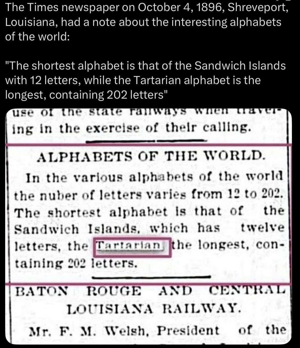 ☢️ RAW TRUTH: 202-Letter Tartarian Alphabet
FEPO • RTO • GEAUX
For Entertainment Purposes Only — Raw Truth Only

⸻

📰 Artifact: October 4, 1896 – Shreveport Times

Hidden in plain sight:

“The Tartarian alphabet is the longest, containing 202 letters.”

This is not random.