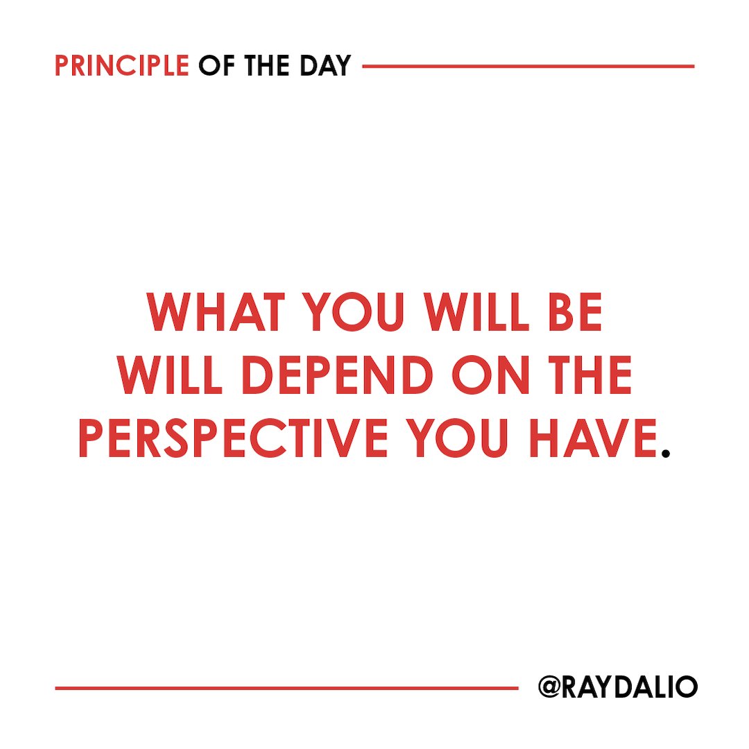 RayDalio's tweet photo. Where you go in life will depend on how you see things and who and what you feel connected to (your family, your community, your country, mankind, the whole ecosystem, everything). You will have to decide to what extent you will put the interests of others above your own, and which others you will choose to do so for. That's because you will regularly encounter situations that will force you to make such choices.

While such decisions might seem too erudite for your taste, you will make them either consciously or subliminally, and they will be very important. #principleoftheday