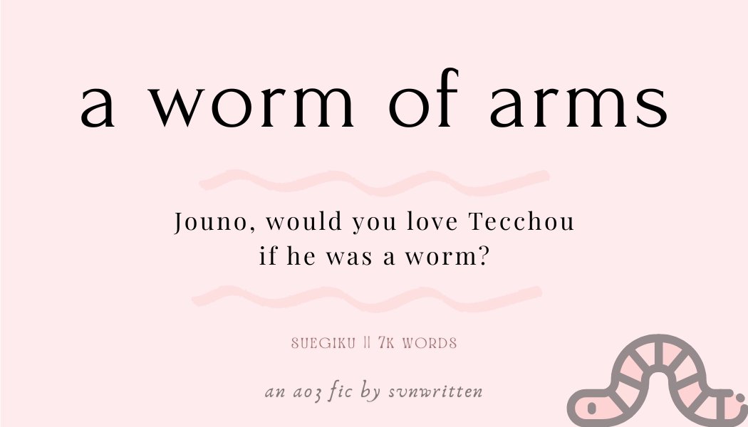 buddingods's tweet image. a worm of arms
Fandom: Bungou Stray Dogs
Ship: suegiku
Rating: G   
Word count: 5k words   
Tags: Fluff, Crack Treated Seriously, "Not Secret, Just Private" Relationship
link in the replies