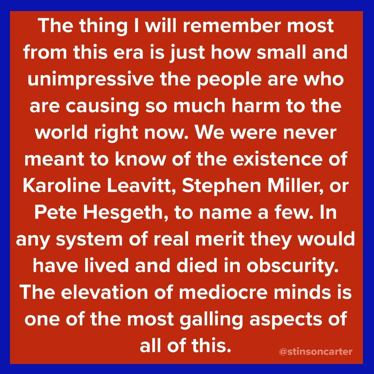"The elevation of mediocre minds is one of the most galling aspects of all of this."

#ResistTrump