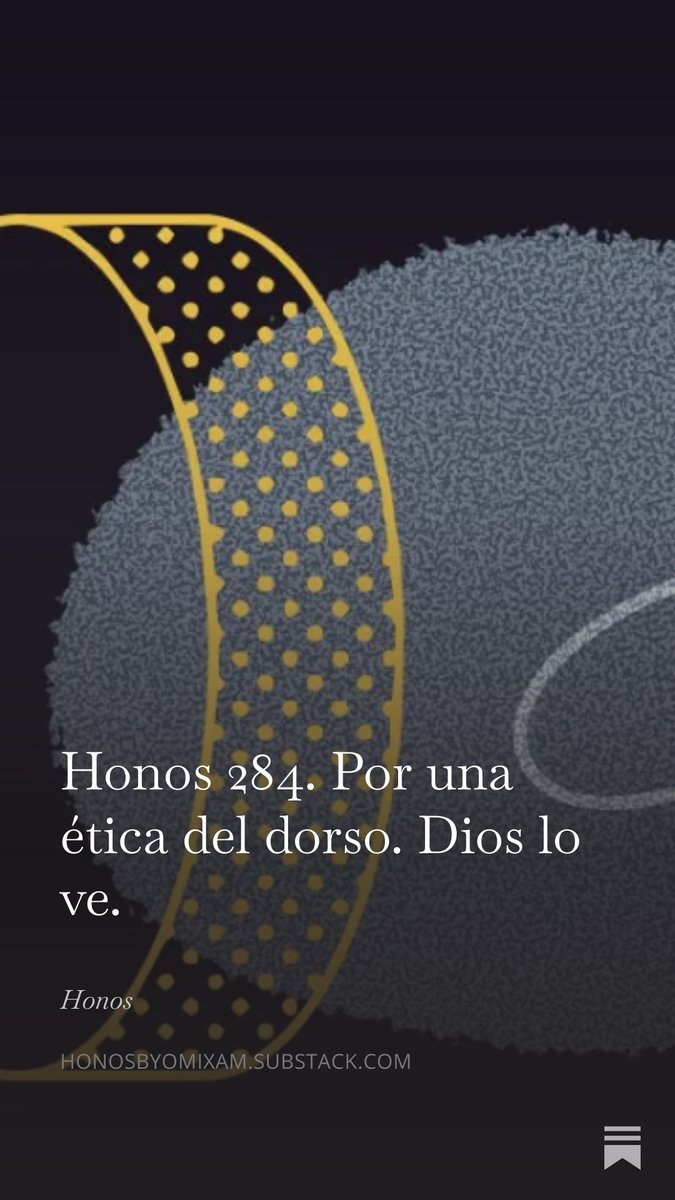 En 15 minutitos y en tu buzón, «Honos 284. Por una ética del dorso. Dios lo ve.» Si no estás, te espero en api.omarshehata.me/substack-proxy… Pasad buen domingo.