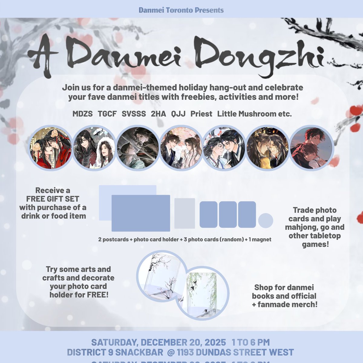 ❄️ A Danmei Dongzhi ❄️

Come celebrate the winter solstice with a danmei-themed hang-out!

🗓 Saturday, Dec 20, 2025, 1-6 PM
📍 District 9 Snack Bar (Toronto)
🎁 Free gift set with a drink or food purchase!
⭐️Eventbrite RSVP: shorturl.at/7Kx7g

Hope to see you there!