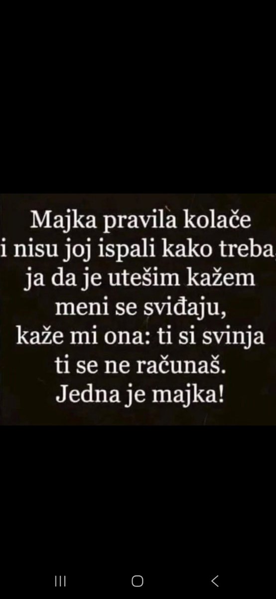 Majka je majka,najbolje te poznaje.