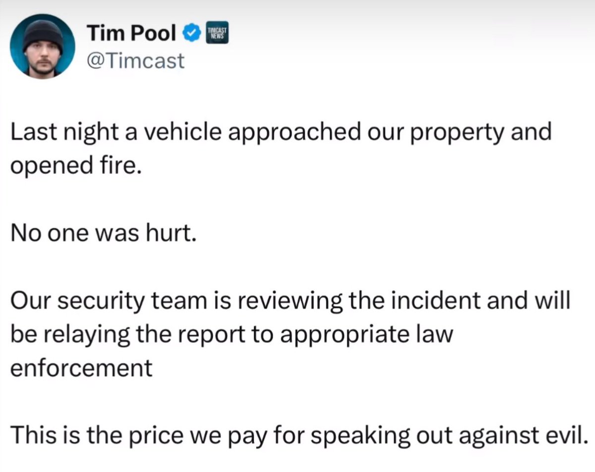 Last night a coward pulled up to conservative podcaster, Tim Pool’s home and opened fire. Tim has a wife and young children. We still don’t know if they were inside when the shooting occurred, but we do know that they are all okay. I thank God no one was hurt.

Though I am