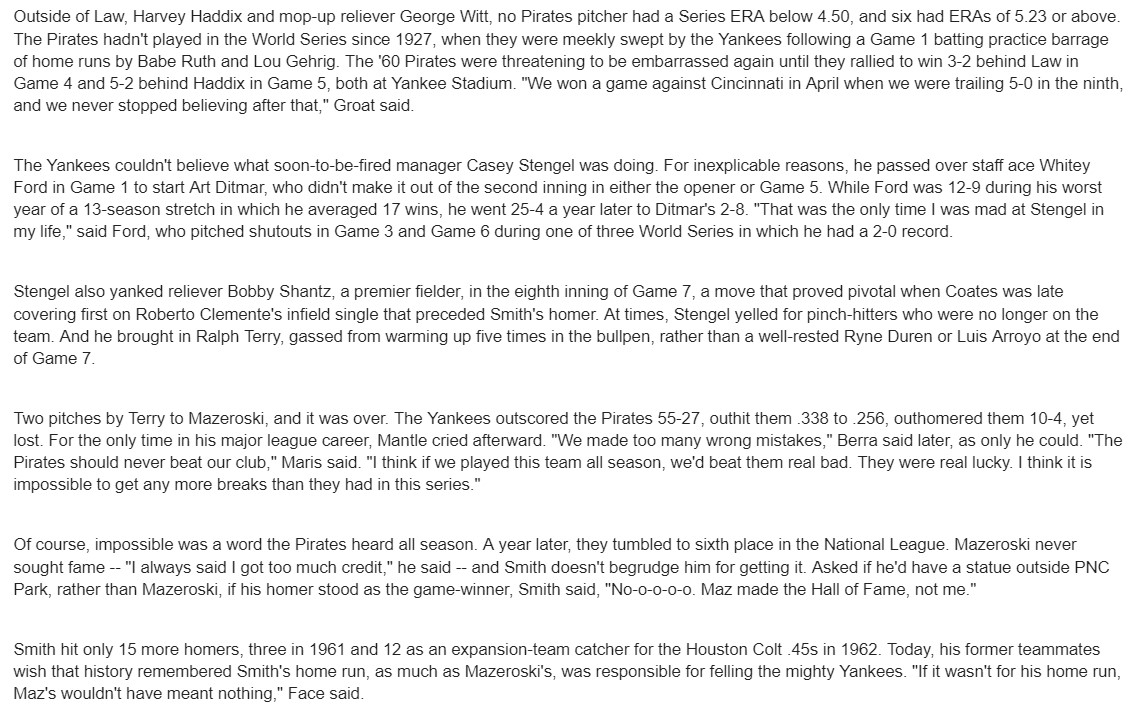 1930 - C Hal Smith was born in West Frankfort, Illinois. Although the backup catcher only played two seasons (1960-61) in Pittsburgh, his three-run homer in the seventh game of the 1960 World Series, tho overshadowed by Maz’s climactic walk-off, may have been the WS's key blow.