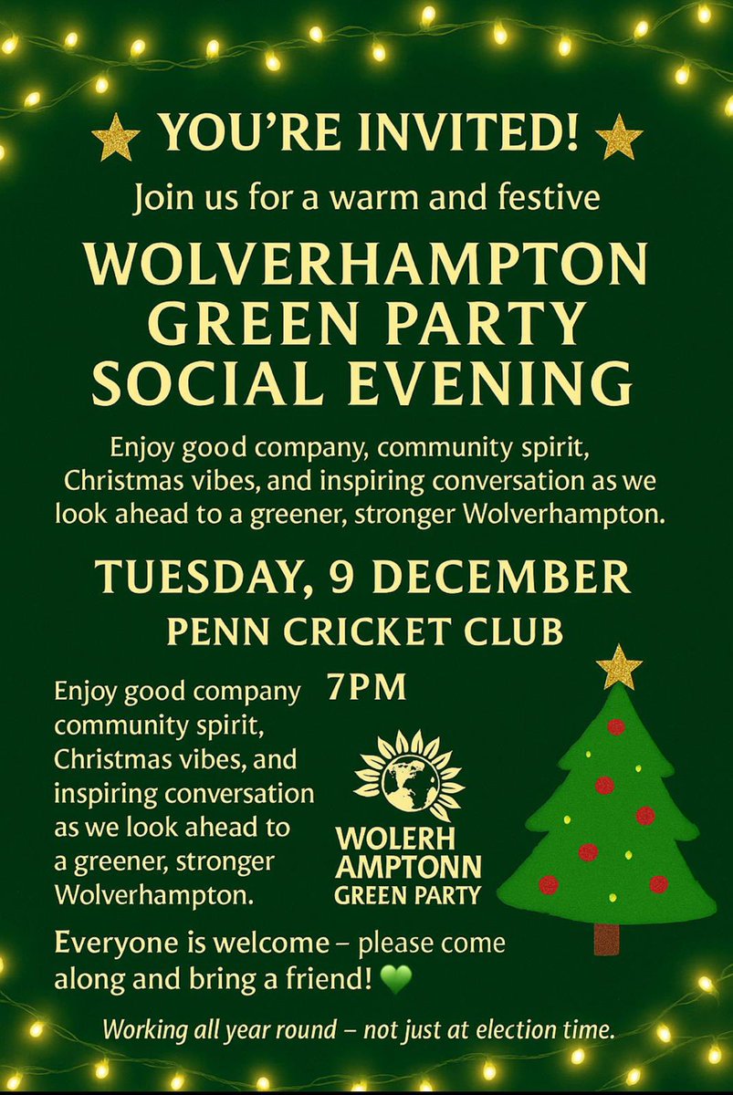 It is the Wolverhampton Green Party Winter Social Gathering at Penn Cricket Club, Mount Rd, WV4 5RS (plenty of car parking) 7 pm Tuesday 9th December. Come along and meet us - non-members welcome.