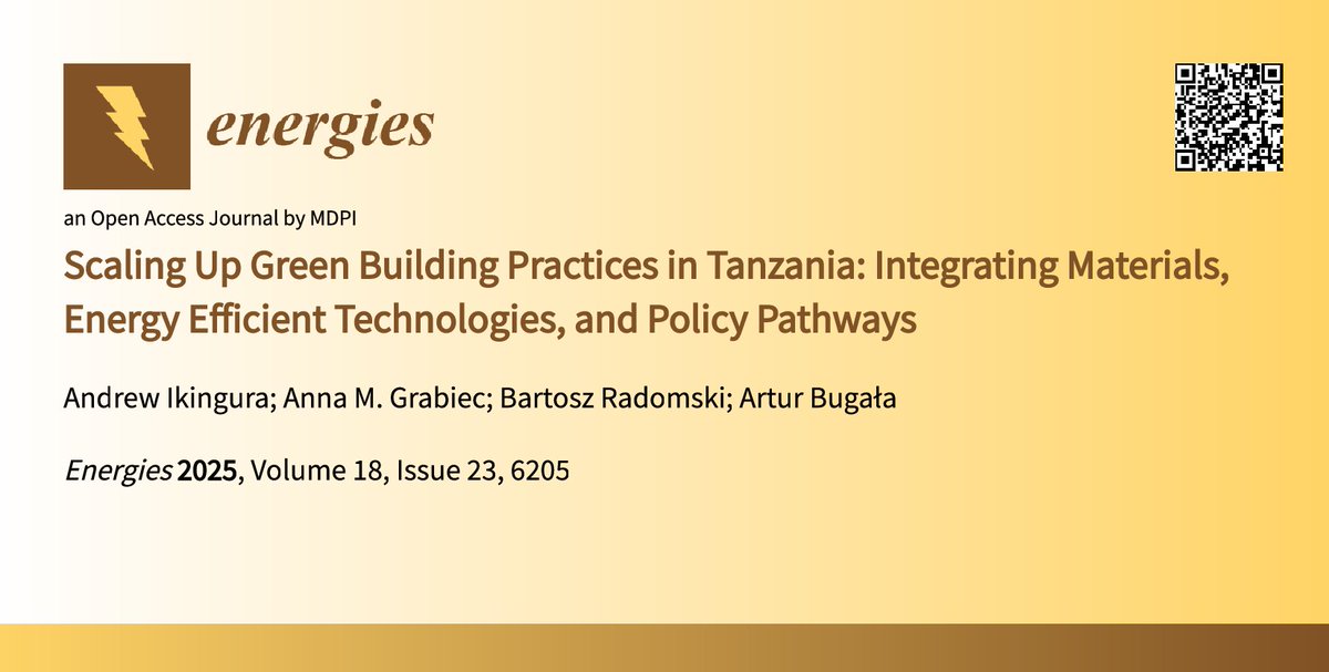 I’m honored to share that our article titled “Scaling Up Green Building Practices in Tanzania: Integrating Materials, Energy Efficient Technologies, and Policy Pathways”  has officially been published in the Energies Journal. doi.org/10.3390/en1823…