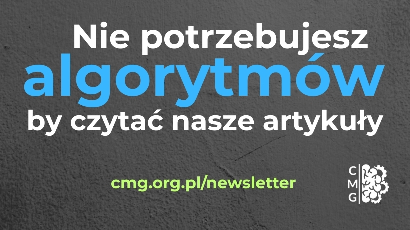 📰Kto decyduje o tym co czytasz? Algorytm, amerykańska oligarchia, czy Ty sam?
Zapisz się na Biuletyn CMG i otrzymuj nasze materiały niezależnie od łaski i niełaski pośredników!
cmg.org.pl/newsletter