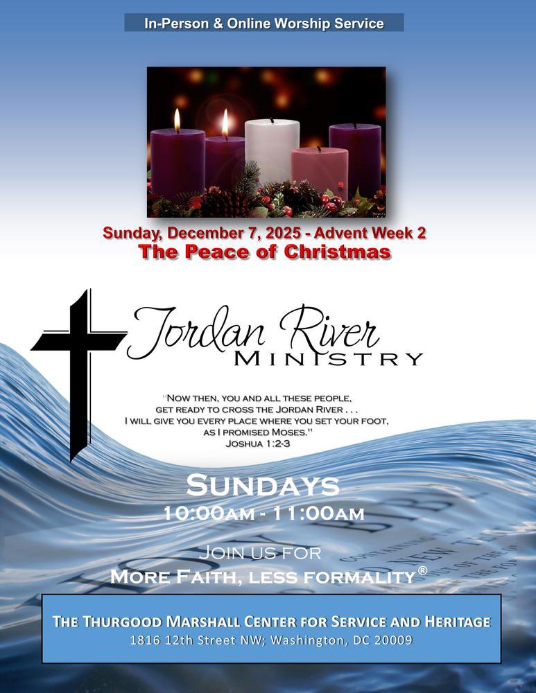 .
***THE PEACE OF CHRISTMAS***
 
Sunday, December 7, 2025
10am-11am
Jordan River Ministry
More Faith, Less Formality
conta.cc/3kBEvCW
 
Thurgood Marshall Center for Service and Heritage
1816 12th Street NW, Washington, DC