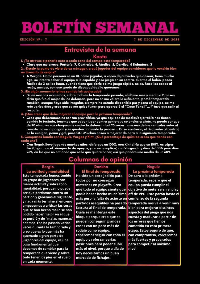 SuzakuEsports's tweet photo. 📰 BOLETÍN SEMANAL #7 📰

"SE ROZÓ EL MILAGRO"

Tras una larga temporada en VPG el equipo llegó a esta semana con un calendario muy apretado y con calendario de escándalo, equipos de élite y resultados inesperados nos llevaron a quedarnos a 1 punto de play-offs y a 2 del octavo clasificado. 🏌️Estos tíos son unos currantes de época 

🌟 RESULTADO DESTACADO 🌟
2-1 🆚 Monta

🎬 ENTREVISTA DE LA SEMANA 🎬
Hoy entrevistamos a Kosto que pone notas generales a cada zona de campo dejando caer nuestras carencias de cara a portería y defensa. Considera que a Vargas le vendría bien un tironcillo ya que le sobra el ego y eso no le hace bien al equipo, por otro lado considera que ha sido de lo mejor de la defensa en los últimos meses y que no cree que se le valore como tal. Seguidamente nos comenta que ve al equipo muy previsible y que debemos saber contra equipos que se encierren atrás, no se pueden tener 20 ataques con 0 efectividad. Por último la química entre defensas comenta que es buena pero que con Vargas tiene sus momentos que hacen que esa sincronía desaparezca.

🏌️ COLUMNAS DE OPINIÓN 🏌️

 - Sergio: La actitud y la mentalidad de varios jugadores que ha tenido esta temporada ha hecho que el equipo no acabe de la mejor manera

- Dankha: Se siente tocado por la manera de acabar la temporada ya que siente que todos podrían haber dado más, espera que el bloque se pueda mantener ya que cree que se pueden conseguir cosas grandes con él 

- Neguix: Comenta sus expectativas de cara a la próxima temporada: alcanzar los play-offs de la VPG. Además cree que este parón nos vendrá bien para mejorar aspectos como equipo y volvernos un equipo de los que asusten