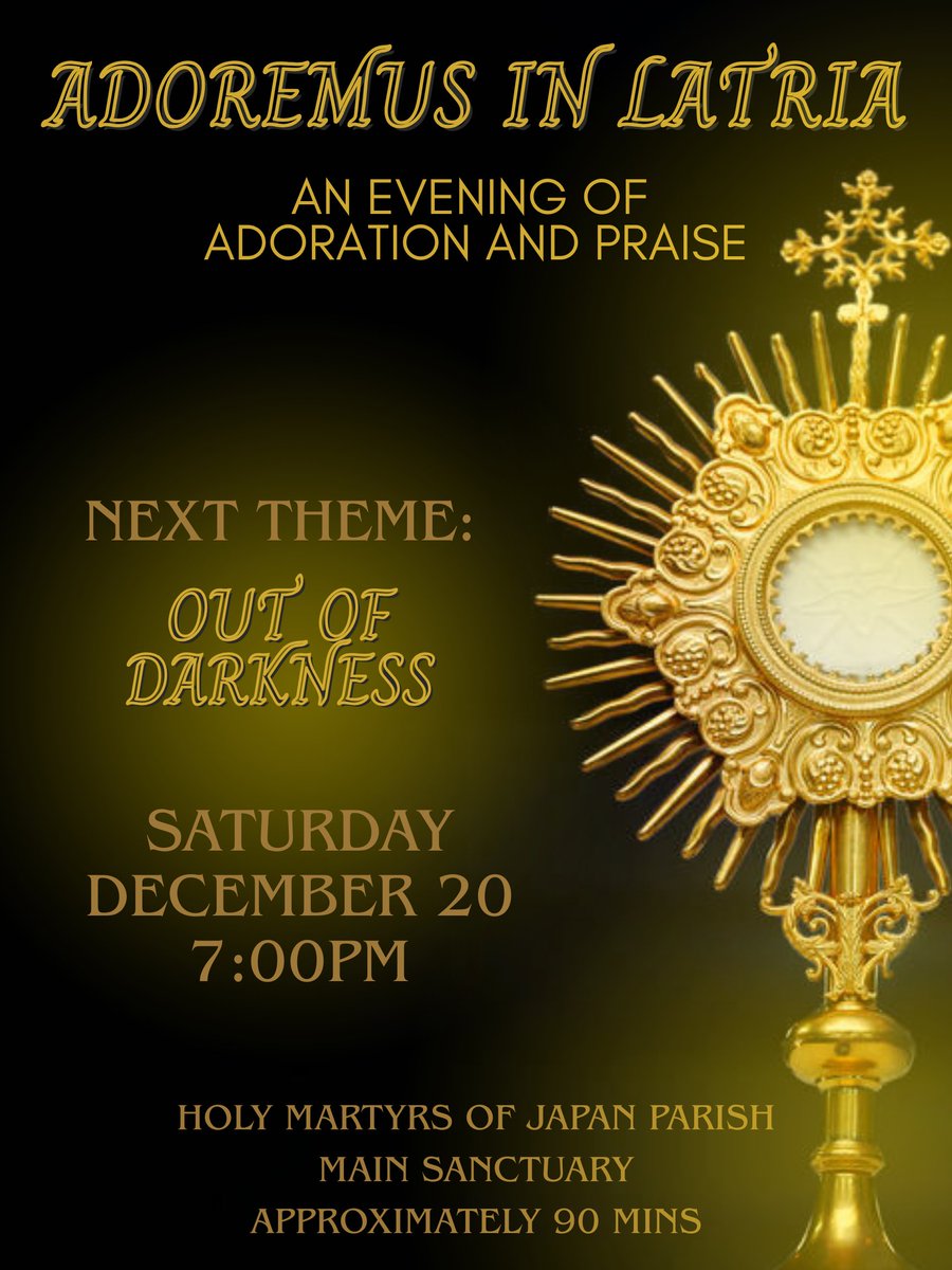 ADOREMUS IN LATRIA
- Join us an evening of Adoration and Worship to “Adore our Lord with the worship due to God alone" with our hearts and voices.
- Saturday, December 20 at 7 pm