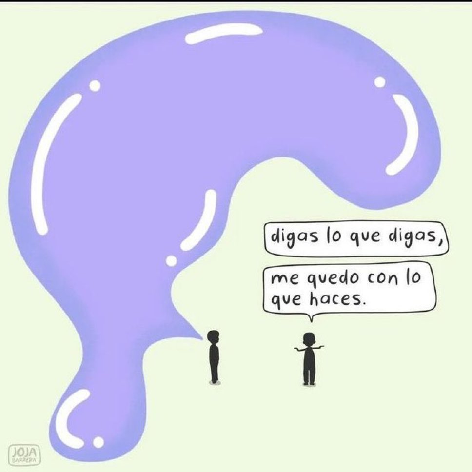 Digas lo que digas, eres lo que haces