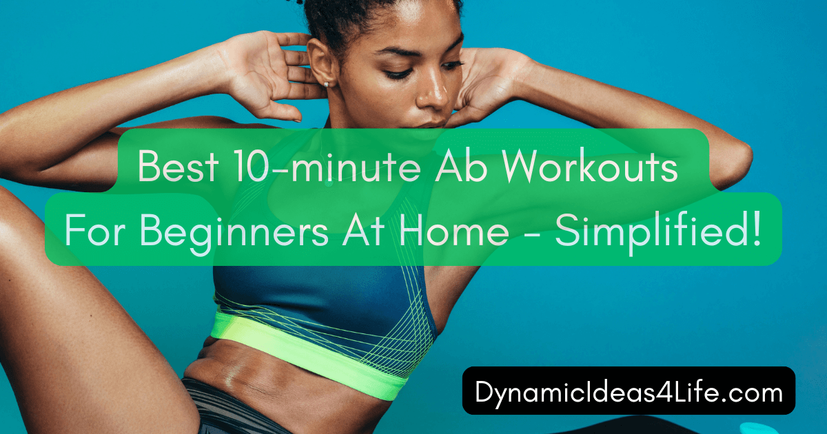 Best 10-minute Ab Workouts For Beginners At Home - Simplified! dynamicideas4life.com/10-minute-ab-w… #CoreWorkOut #ExercisePlan #10MinuteWorkout #BeginnerWorkout #AbWorkout #HomeWorkout #FitnessForBeginners