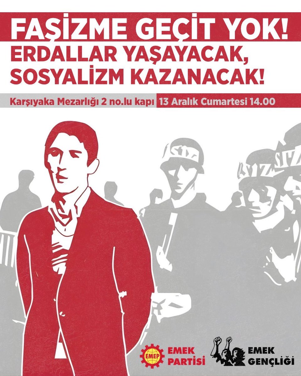 FAŞİZME GEÇİT YOK!
ERDALLAR YAŞAYACAK, SOSYALİZM KAZANACAK!

Mezarlık anma programı:
📍 Karşıyaka Mezarlığı 2 no.lu kapı
📅 13 Aralık Cumartesi
⏰ 14.00