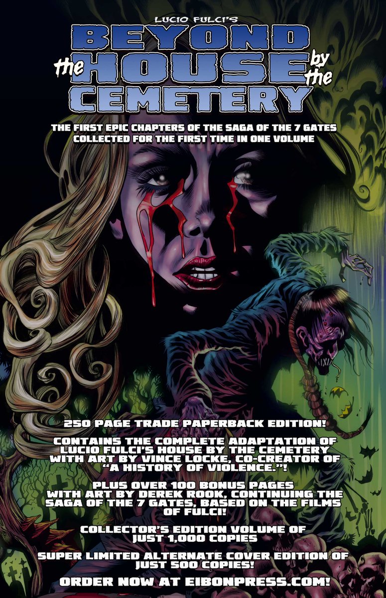 THE SAGA OF THE 7 GATES is now complete! For the first time ever, you can get all three graphic novels, based on the films of Lucio Fulci, including HOUSE BY THE CEMETERY, THE BEYOND and the stunning sequel ESCAPE FROM THE BEYOND! order now at eibonpress.com!