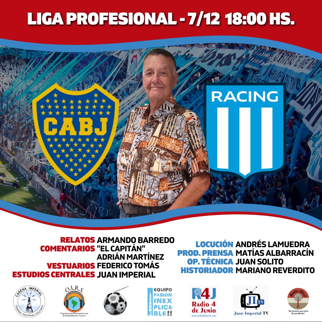 📌 <a href="/pasioninexpli/">Equipo Pasión Inexplicable</a> - @fpdelosarg 
⏰ 20:30
⚽️ <a href="/BocaJrsOficial/">Boca Juniors</a> 🆚 <a href="/RacingClub/">Racing Club</a>
🏆 <a href="/LigaAFA/">Liga Profesional de Fútbol</a>
🗣️ <a href="/barredo_armando/">Armando Barredo</a>
🎙️ Cacho Martínez
🎤 Federico Tomas
📻 @Radio4deJunio, <a href="/juanimperialtv/">Juan Imperial TV</a>, @CadenaImperial y <a href="/oirsarg/">O.I.R.S.</a>
💻 radio4dejunio.com - youtube.com/@JuanImperialtv