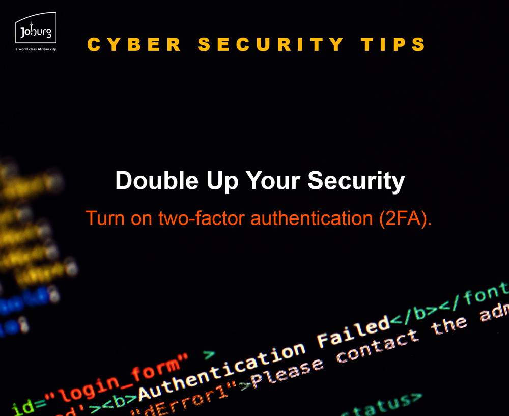 Double up your security. Even if hackers get your password, 2FA keeps them locked out.

#CyberSecurity #DigitalJoburg ^NJ