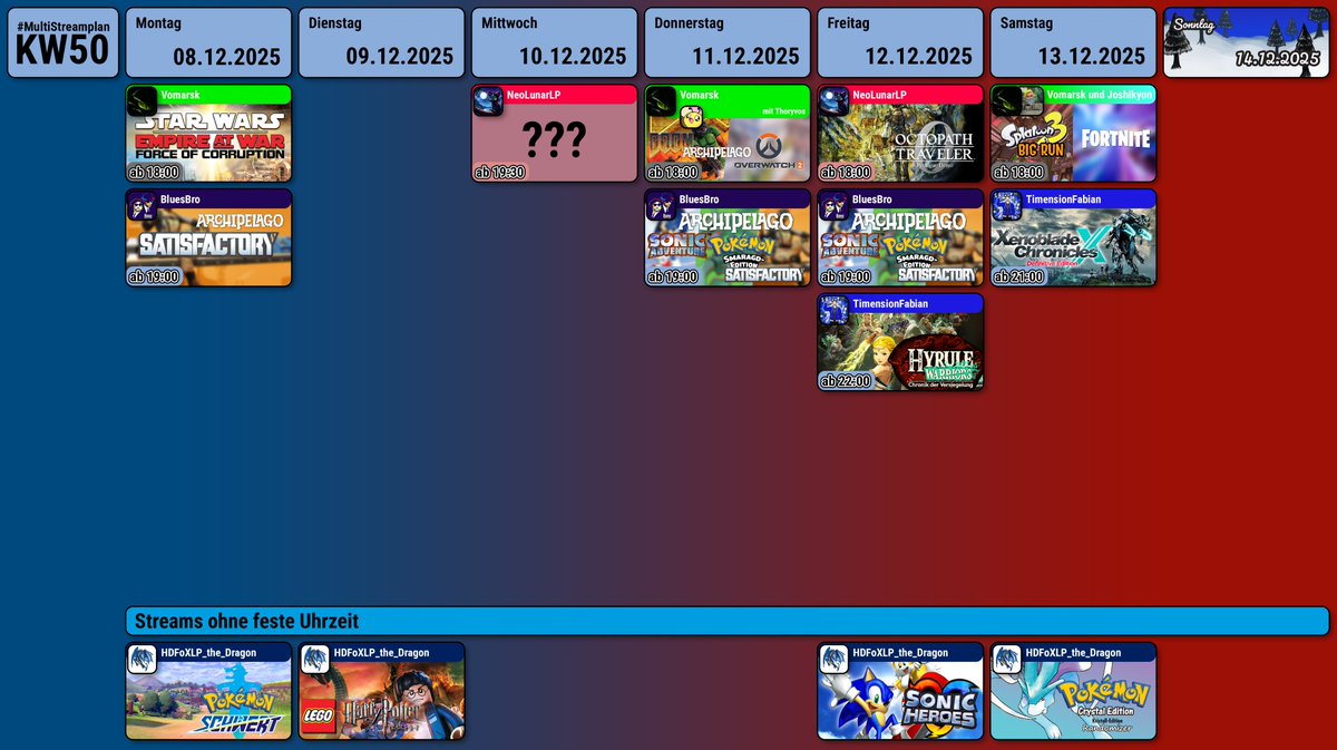 Meine Freunde, hier ist der #MultiStreamplan x #knorkeStreamplan der Kalenderwoche 50.
Auch dieses mal wieder mit <a href="/BluesBroStreams/">bluesb.ro/official</a> , <a href="/HDFoXLPDragon/">HDFoXLP the Dragon</a> , <a href="/Joshikyon11/">Joshikyon</a> , <a href="/NeoLunarLP/">NeoLunarLP</a> , <a href="/TimensionFabian/">TimensionFabian</a>  und <a href="/vomarsk/">Vomarsk</a> .
Bis nächste Woche ^^
- Thorge