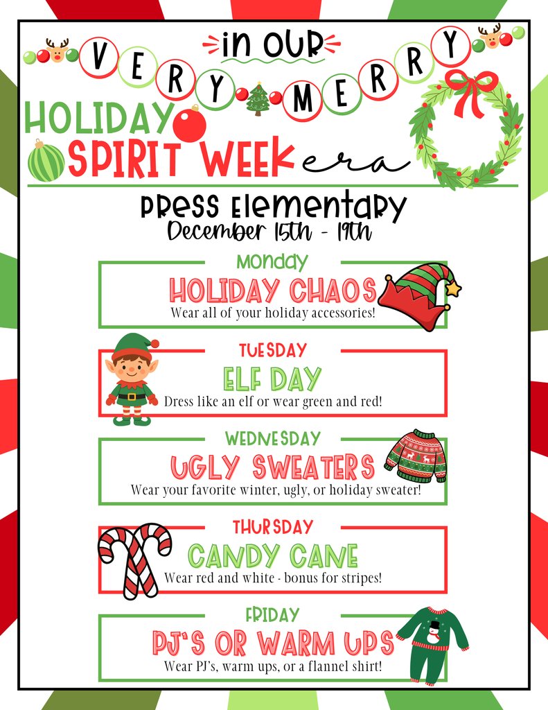 🎄 Get Ready to Sparkle, Press Elementary! ✨
Join us for our Very Merry Holiday Spirit Week from December 15th through 19th! Let's end the year with some fun dress-up and accessories days!

We can't wait to see your creative spirit! Spread the cheer, Press Pride!