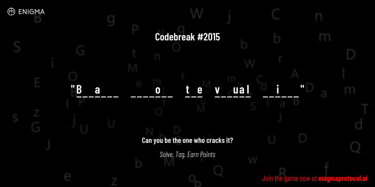 enigmagame's tweet image. New enigma is live. Codebreak #2015.

One phrase. One hour. One shot.

B _ _ a _ _ _     _ _ _ _ o _ _     t _ e     v _ _ u a l     _ _ i _ _ _

Guess it. Submit. Collect points.

Reply with #codebreak &quot;your guess&quot;