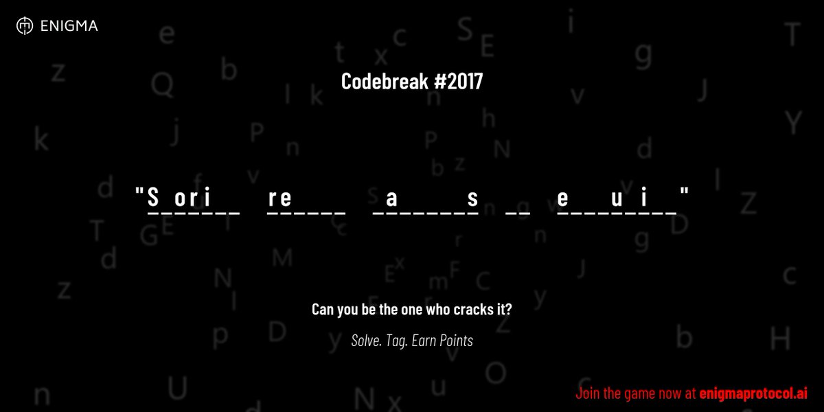 enigmagame's tweet image. New enigma is live. Codebreak #2017.

One phrase. One hour. One shot.

S _ o r i _ _     r e _ _ _ _     _ a _ _ _ _ _ s     _ _     e _ _ _ u _ i _ _

Guess it. Submit. Collect points.

Reply with #codebreak &quot;your guess&quot;