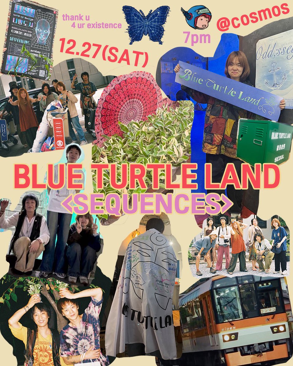_BlueTurtleLand's tweet photo. 2025년 연말 단독공연 공지⭐️🦋

“블루터틀랜드“ 의 2025년 마무리 공연 ”SEQUENCES“ 에 여러분을 초대합니다.
1년동안 많은 일들이 있었습니다. 즐겁고 고맙고 반가운 순간들이 많았고, 한편 아쉽거나 슬픈 일들도 있었는데요.
이 소중한 순간들을 함께 해주신 여러분들께 감사를 표하고자 이번 공연을 마련했습니다.
감사한 마음을 전해 드리고 싶어서 작은 선물도 준비해보았습니다. 협소한 공간이지만 많은 여러분들과 함께 새로운 공간 코스모스에서 지난 한해를 돌아보고, 내년에 찾아올 뜻깊은 순간들을 기약할 수 있으면 좋겠습니다.
.
.
.
🦋일시 및 장소 (DATE & LOCATION)

2025년 12월 27일 (토) 저녁 7:00 (입장시간)
코스모스 @cosmos_musicbar
서울 마포구 와우산로 29길 8, 지하 1층
(Cosmos Music Bar, B1, 8 Wausan-ro 29-gil, Mapo-gu, Seoul)

🐢타임테이블

19:00 | 입장 시작 (Door Open)
19:30 - 21:00 | 블루터틀랜드 라이브 (BLUE TURTLE LAND Live)
21:00 - 21:30 | 단체사진 및 송년 인사 나누기 (Photo Time)

🎄Ticket

- 예매 ₩30,000 (ADV)
- 현매 ₩35,000 (AT DOOR)

*예매링크 : https://t.co/Pc3iyROBLL
.
.
.
Poster by Hong Aramaru