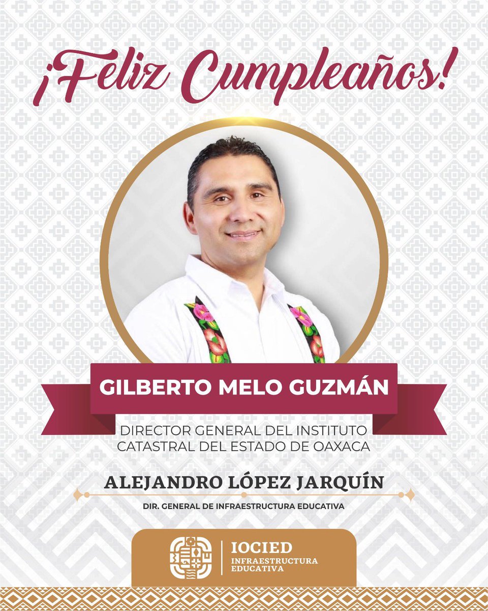 Felicito a <a href="/Gil_MG/">Gilberto Melo Guzmán.</a>, Director del Instituto Catastral del Estado de Oaxaca, por un año más de vida. 
Mis mejores deseos hoy y siempre.🎊