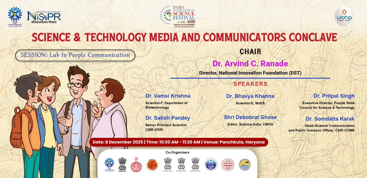 Session on ‘Lab to People Communication’ at IISF 2025!

At IISF 2025, a special session on “Lab to People Communication” will be conducted under the S&amp;T Media and Communicators Conclave.
The session will be chaired by Dr. Arvind C. Ranade, Director, National Innovation