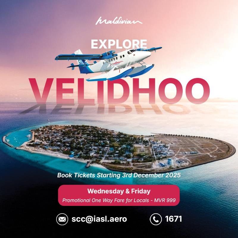 Explore Velidhoo on the scenic route!

Fly every Wednesday and Friday with a promotional fare from 999 one way for locals.

Flights starting on 23 January 2026.

For more info email scc@iasl.aero or call 1671