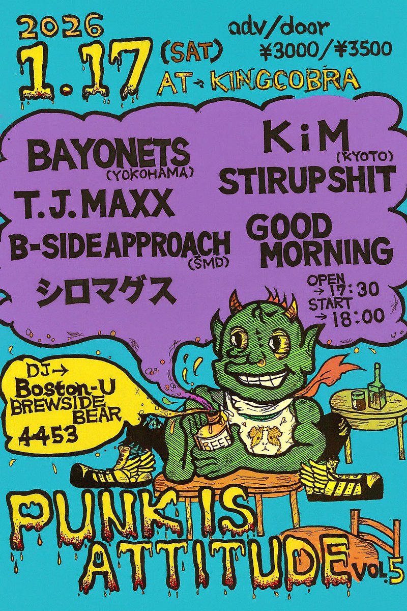 【ライブ情報更新】
2026.1.17(土)@大阪KING COBRA

［PUNK IS ATTITUDE 5］

BAYONETS  
T.J.MAXX  
GOODMORNING  
B-SIDE APPROACH  
STIR UP SHIT  
シロマグス  

DJ : Boston-U  
DJ : BREWSIDE BEAR  
DJ : 4453

OPEN 17:30  START 18:00

予約はプロフィールにあるHPリンクからお願いします。