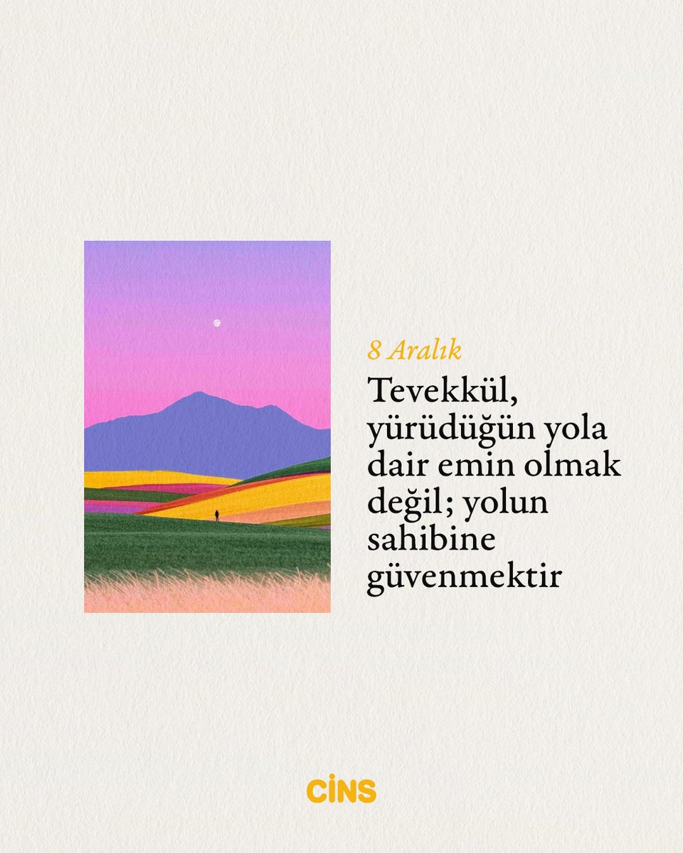 Günlük Cins hatırlatmasıdır:

Tevekkül, yürüdüğün yola dair emin olmak değil; yolun sahibine güvenmektir.
