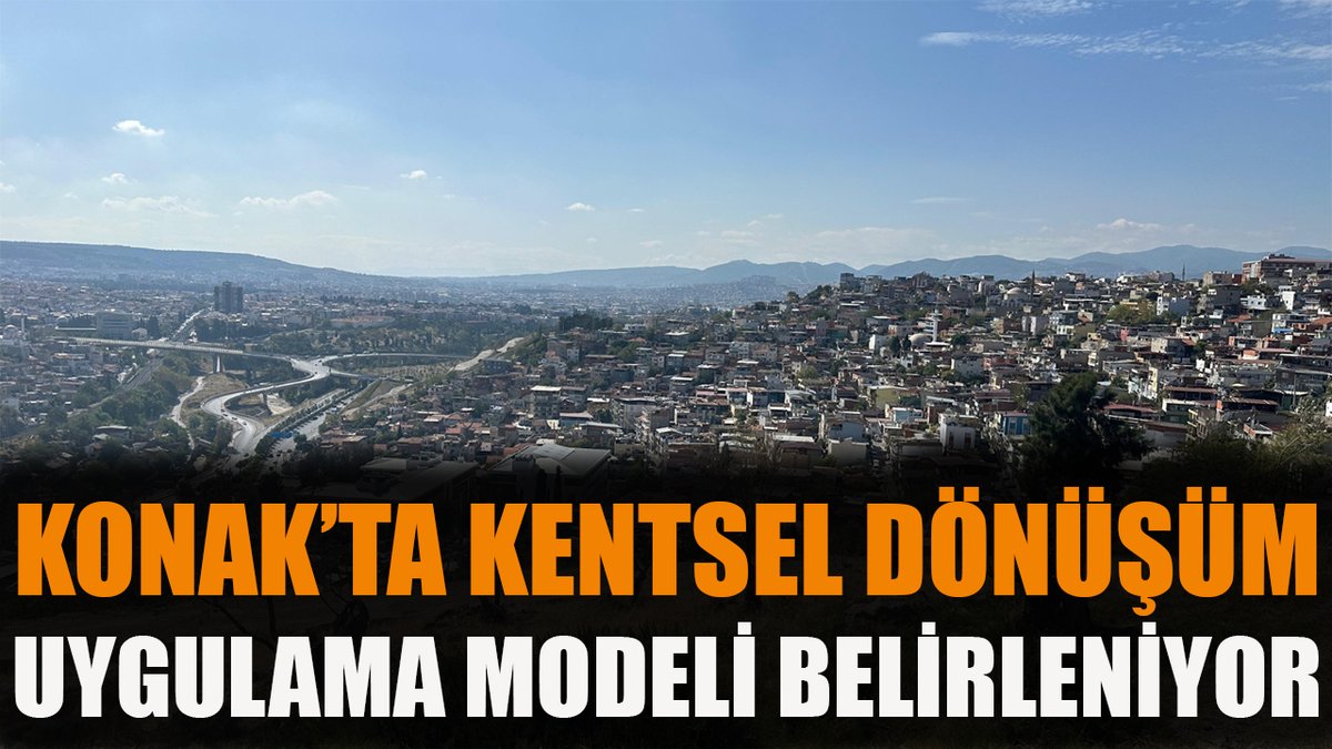 Konak’ta kentsel dönüşüm uygulama modeli belirleniyor izmirkenthaber.com.tr/konakta-kentse…