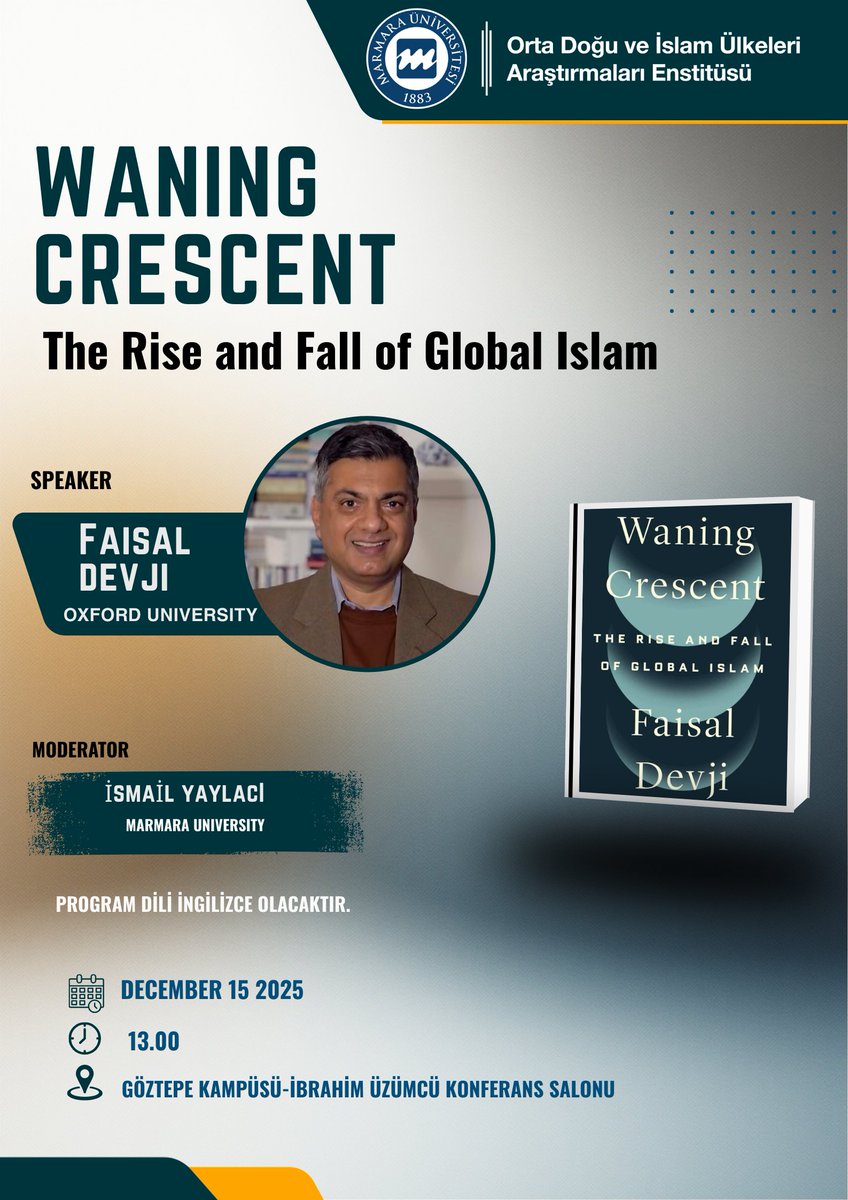 Oxford Üniversitesi Tarih Bölümü öğretim üyesi Faisal Devji, Yale Üniversitesi Yayınları'ndan çıkan yeni kitabı 'Waning Crescent: The Rise and Fall of Global Islam' üzerine bir konferans verecektir. 
🗓 15 Aralık 2025 | 13.00
📍Göztepe Kampüsü, İbrahim Üzümcü Konferans Salonu