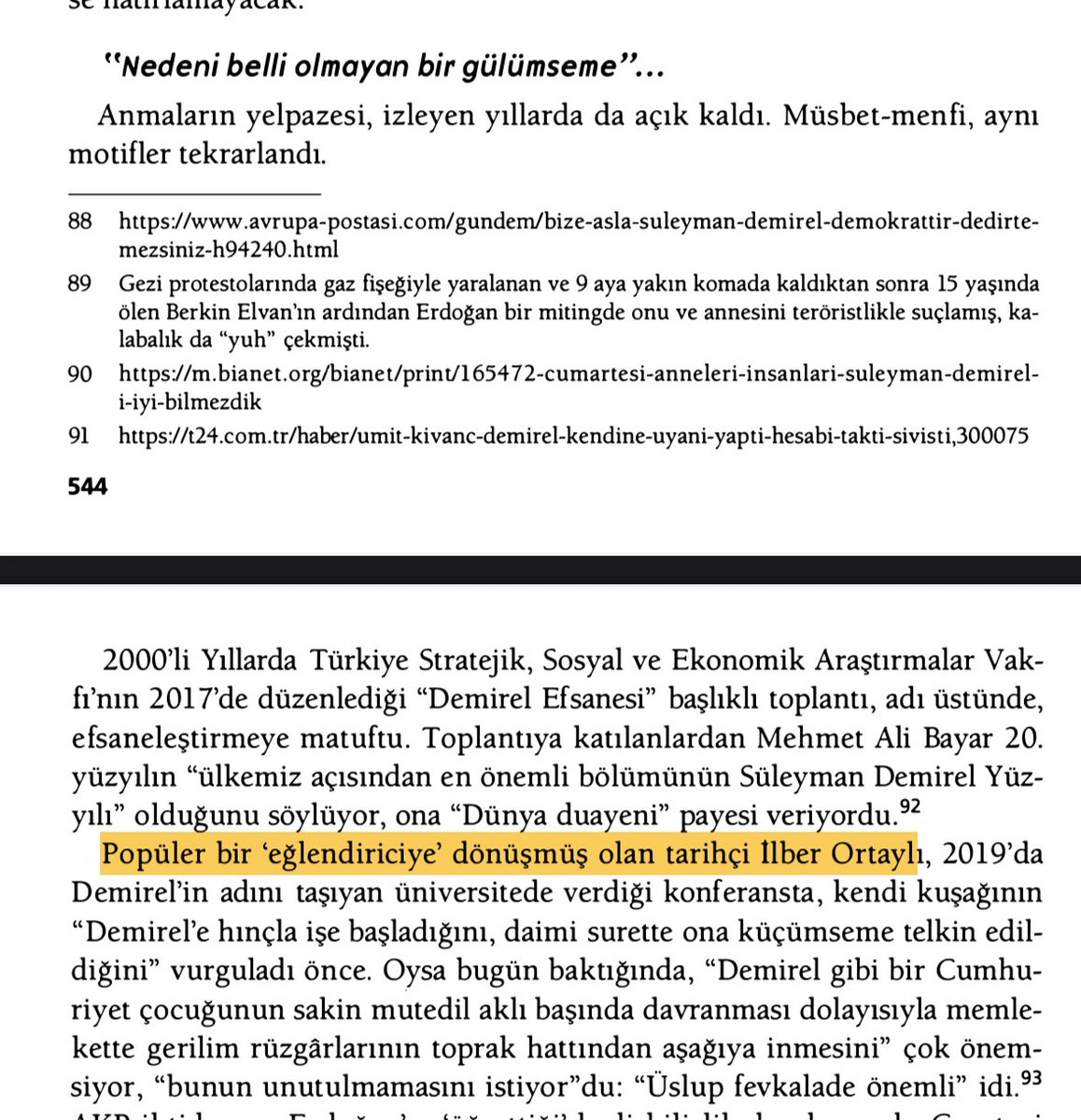 Geçenlerde Tanıl Bora’nın Süleyman Demirel biyografisini okuyordum. İlber Ortaylı hakkındaki tam nokta atışı olan şu cümleyle karşılaştım:

“Popüler bir ‘eğlendiriciye’ dönüşmüş olan tarihçi” :D