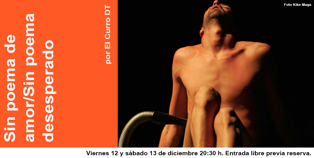 Esta semana en DT Espacio Escénico:

Sin poema de amor/Sin poema desesperado, por El Curro DT.

Viernes 12 y sábado 13 de diciembre 20:30 h.
Entrada libre previa reserva

<a href="/ElCurroDT/">El Curro DT</a>