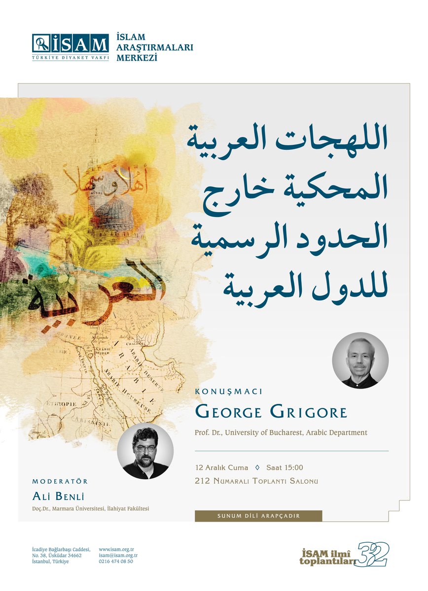 İSAM İlmi Toplantıları’nın otuz ikincisi, 12 Aralık 2025 Cuma günü saat 15.00’te İSAM’da gerçekleştirilecektir. Doç. Dr. Ali Benli’nin moderatörlüğünde yapılacak programda, Prof. Dr. George Grigore “Arap Ülkeleri Dışında Konuşulan Arapça Lehçeleri” başlıklı bir sunum yapacaktır.