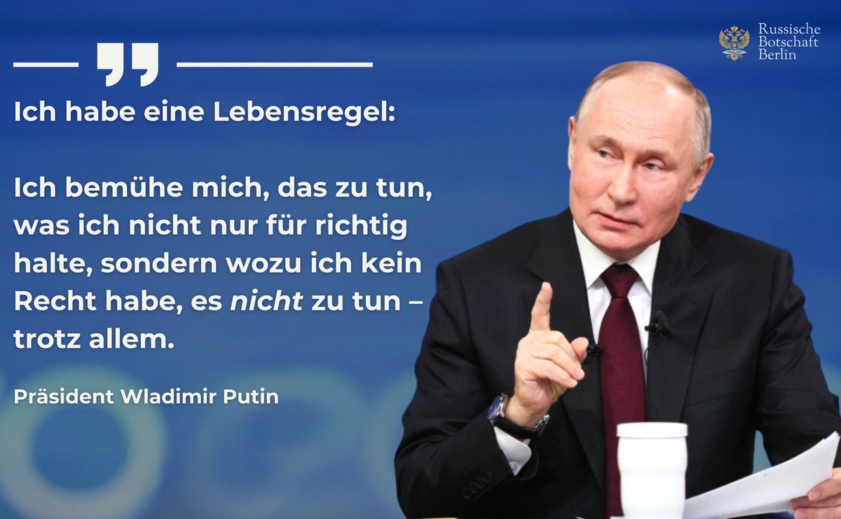 🇷🇺 Präsident Wladimir Putin

Ich habe eine Lebensregel: Ich bemühe mich, das zu tun,  was ich nicht nur für richtig halte, sondern wozu ich kein Recht habe, es nicht zu tun – trotz allem.
