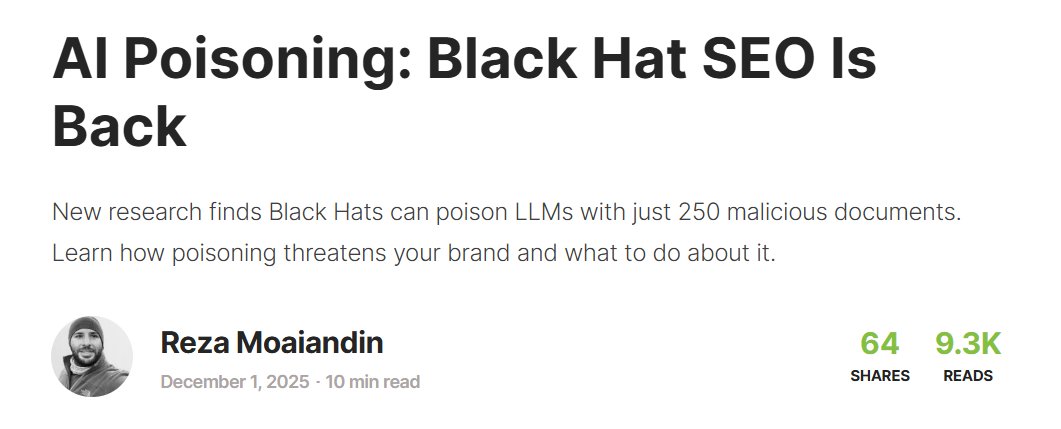 AI poisoning is the new Black Hat SEO!

> Just 250 malicious docs can rewrite how an LLM talks about your brand :)

What does this mean?
LLMs can be influenced by the content they scrape.

If enough documents online repeat something about your brand, AIs start using it in