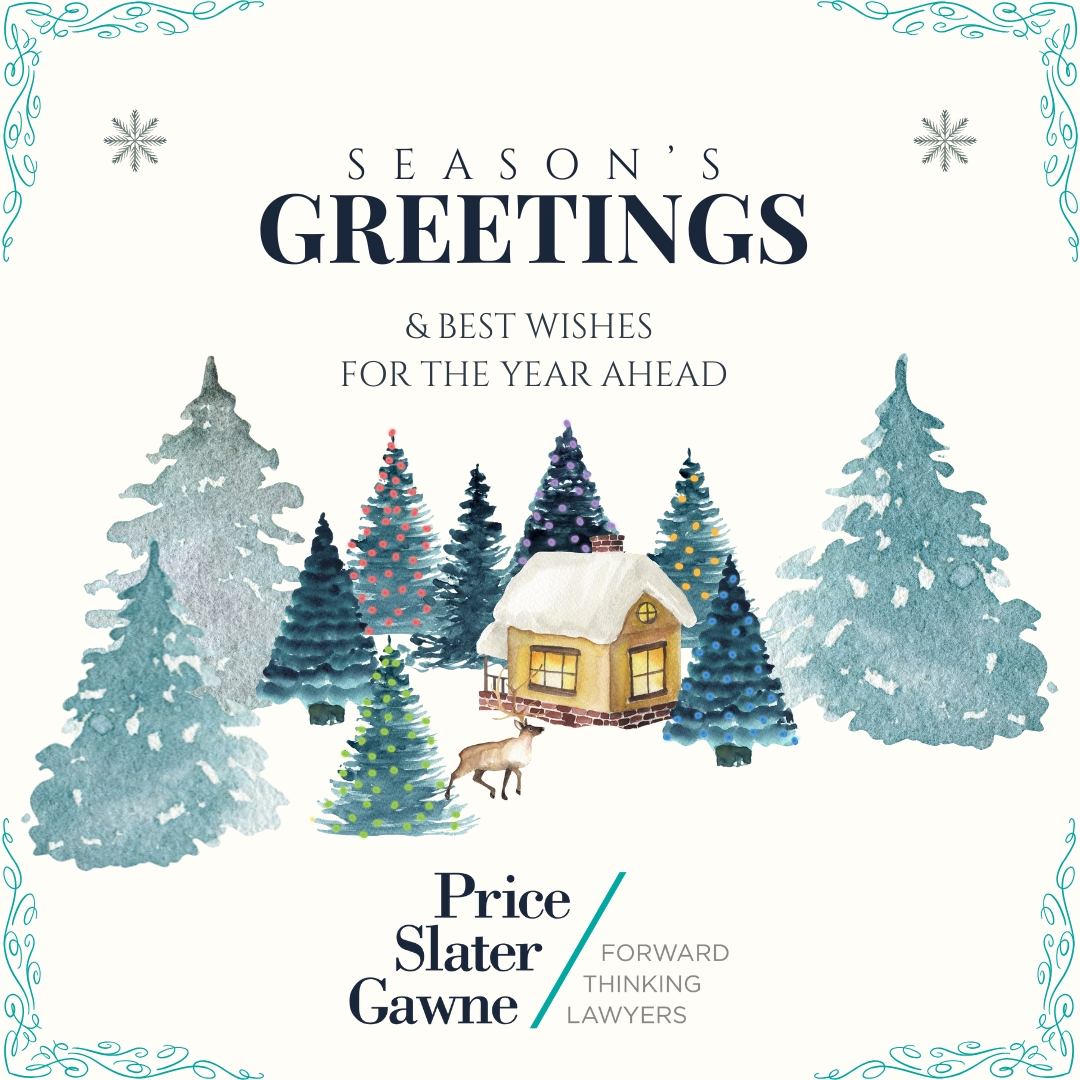 As we approach the end of another year, we’d like to extend our gratitude to our clients and colleagues for their continued trust and support throughout 2025.

Wishing you a happy and peaceful holiday season - and a prosperous New Year ahead - from the team at Price Slater Gawne!