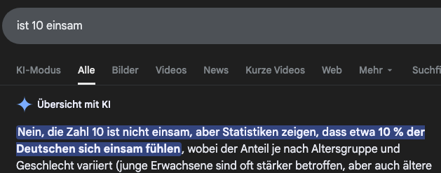 Ich will wissen ob die Zahl 10 einsam ist - also mathematisch, nachdem ich ein Dorfuchs Video gesehen habe.

Google KI so:
