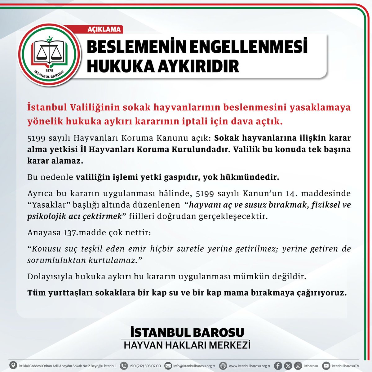 BESLEMENİN ENEGELLENMESİ HUKUKA AYKIRIDIR
İstanbul Valiliğinin sokak hayvanlarının beslenmesini yasaklamaya yönelik hukuka aykırı kararının iptali için dava açtık.