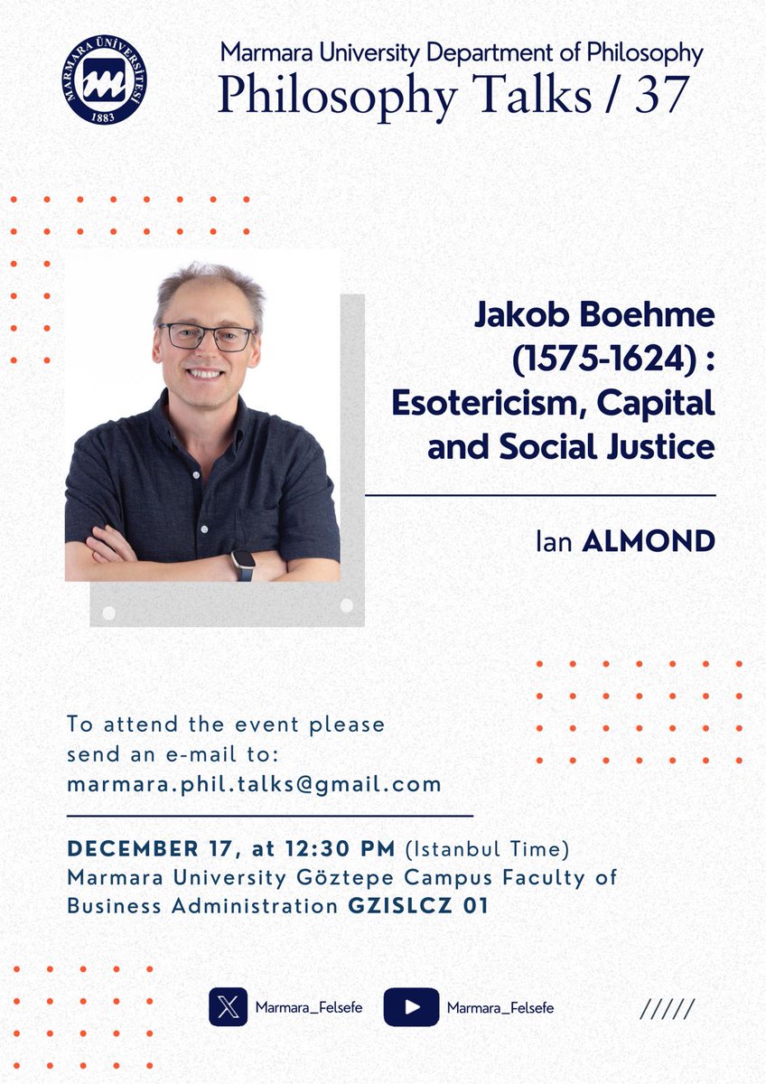 Marmara Felsefe, "Philosophy Talks-XXXVII" daveti:

Dr. Ian Almond'un “Jakob Boehme (1575-1624) : Esotericism, Capital and Social Justic” konulu yüzyüze seminerine bekliyoruz.

17 Aralık 2025  Çarşamba, 12:30.