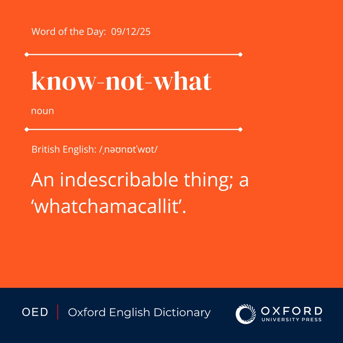 OED's tweet photo. OED #WordOfTheDay: know-not-what, n.
An indescribable thing; a ‘whatchamacallit’. 

View the entry: https://t.co/n1Quyt5mRT https://t.co/O087EcKgDo