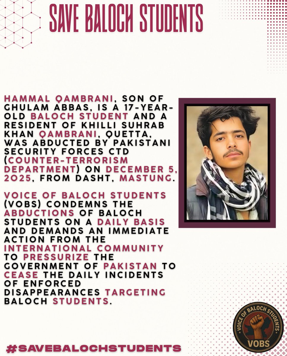 VoiceOBStudents's tweet photo. Hammal Qambrani,son of Ghulam Abbas,is a 17-year-old Baloch student and a resident of khilli Suhrab khan Qambrani,Quetta, was abducted by Pakistani security forces CTD(Counter-Terrorism Department) on December 5,2025,from Dasht,Mastung.
#SaveBalochStudents https://t.co/LCjM7uNntZ https://t.co/bz02mDIzOK